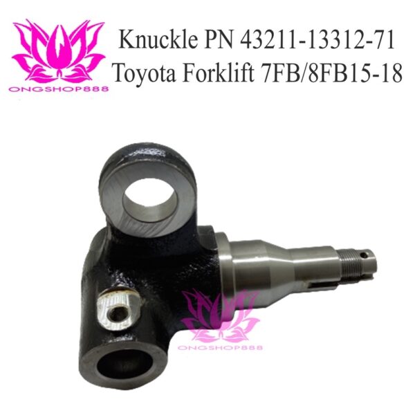 Knuckle 43211-13312-71 Toyota Forklift 7FB/8FB15-18