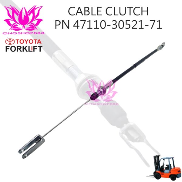 Cable Clutch / Inching Cable Part Number 47110-30521-71 Toyota Forklift 7FD35 7FD40 7FD45 7FDA50 7FG35 7FG40