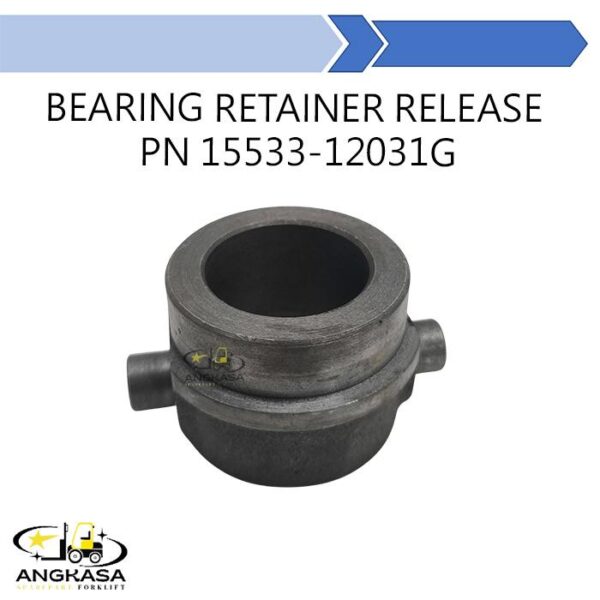 Bearing Retainer Release Part Number 15533-12031G For Forklift