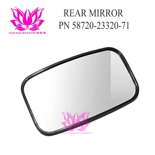 Rear Mirror PN 58720-23320-71 Toyota Forklift 7FB/8FB15-30 Kaca Spion
