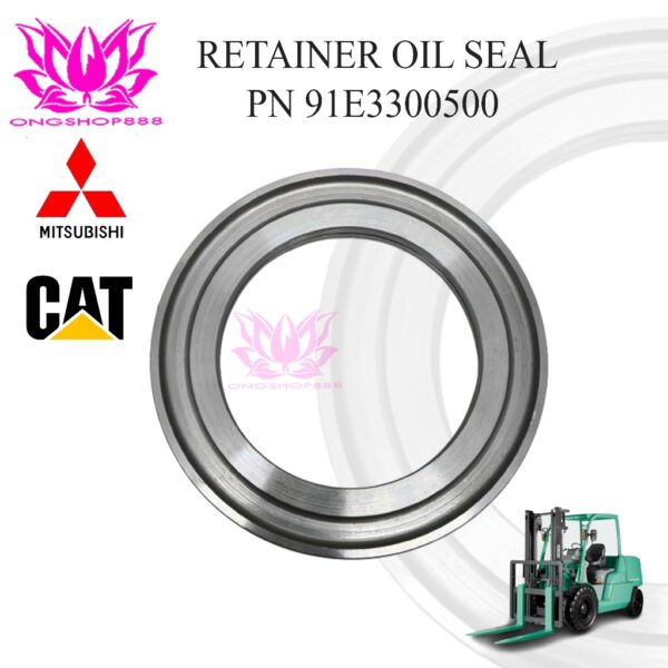91E33-00500 Retainer OIL Seal 91E3300500 Mitsubishi Forklift CAT LIFT Truck