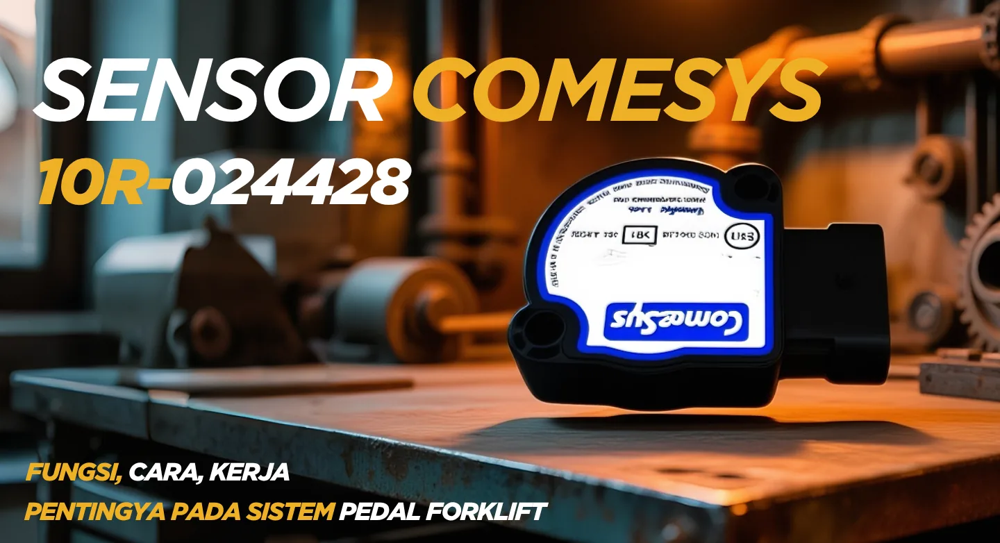 π― Sensor Comesys 10R-024428: Fungsi, Cara Kerja, dan Pentingnya pada Sistem Pedal Forklift